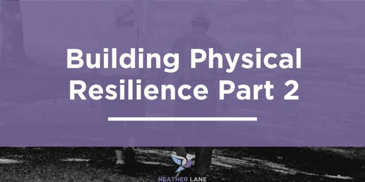 Building Physical Resilience Part 2