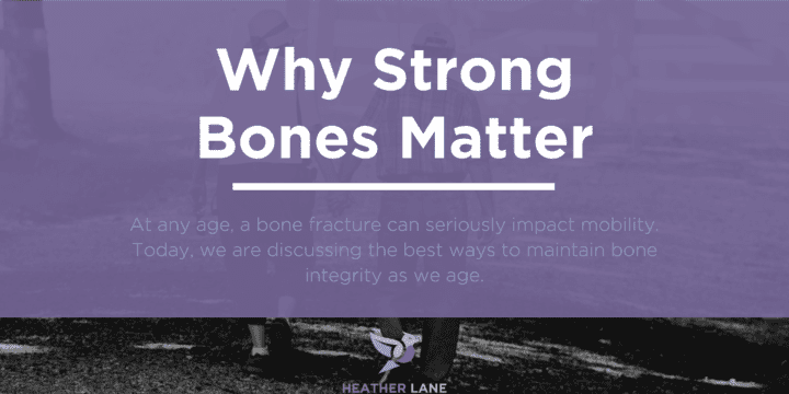 Why Strong Bones Matter