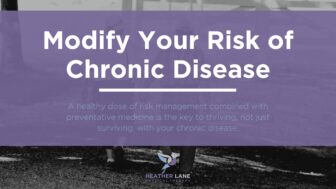 Modifying Your Risk of Chronic Disease